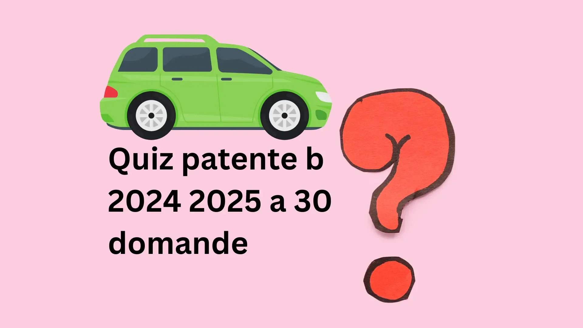 Quiz patente b 2024 2025 a 30 domande?